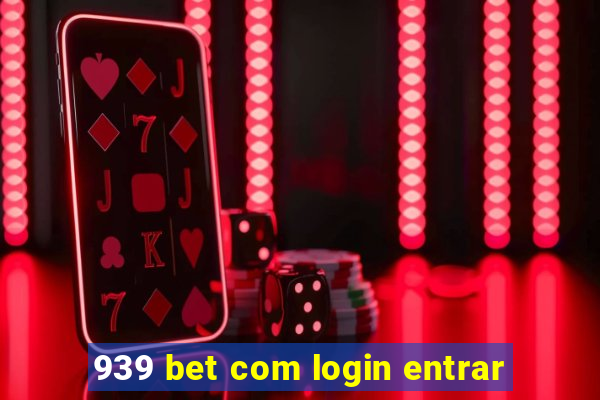 939 bet com login entrar